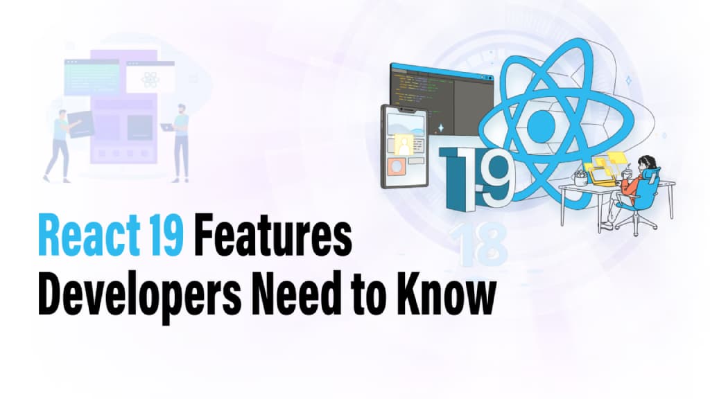 React 19 Features Developers Need to Know