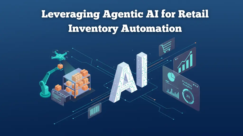 Leveraging Agentic AI for Retail Inventory Automation Cover Image