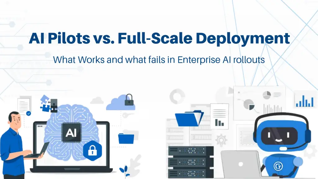 AI Pilots vs. Full-Scale Deployment What Works and What Fails in Enterprise AI Rollouts