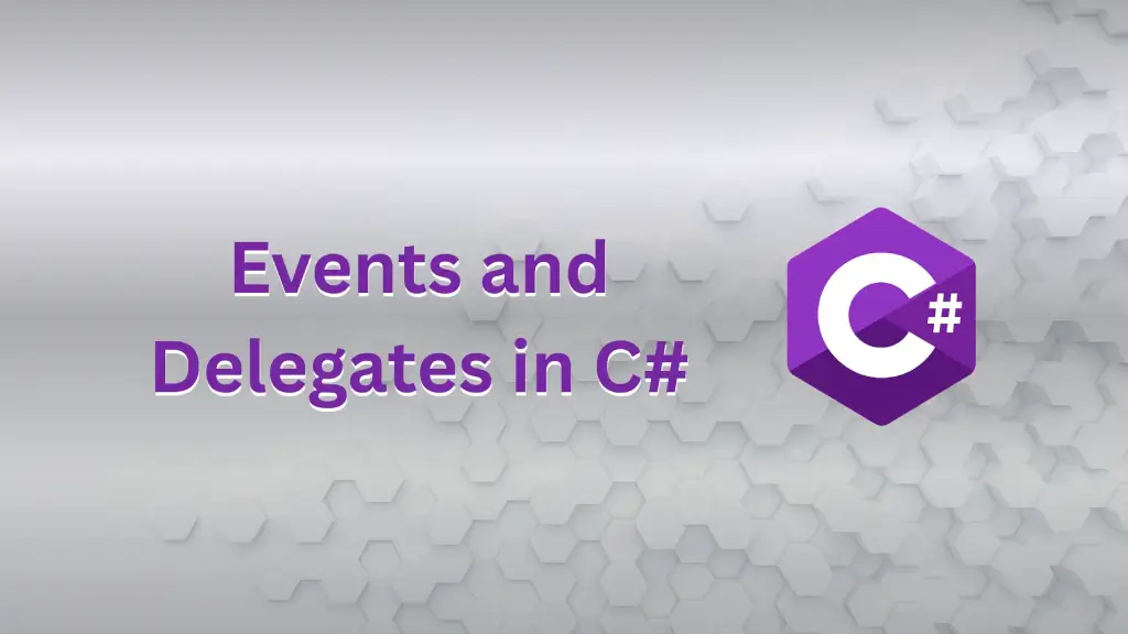 Events and Delegates in C#