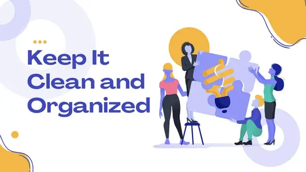 Keep It Clean and Organized