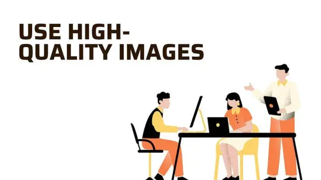 Use High-Quality Images