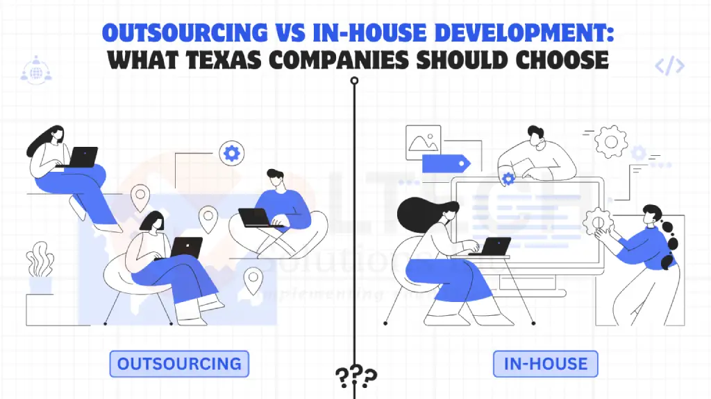 Outsourcing vs In-House Development: What Texas Companies Should Choose in 2026