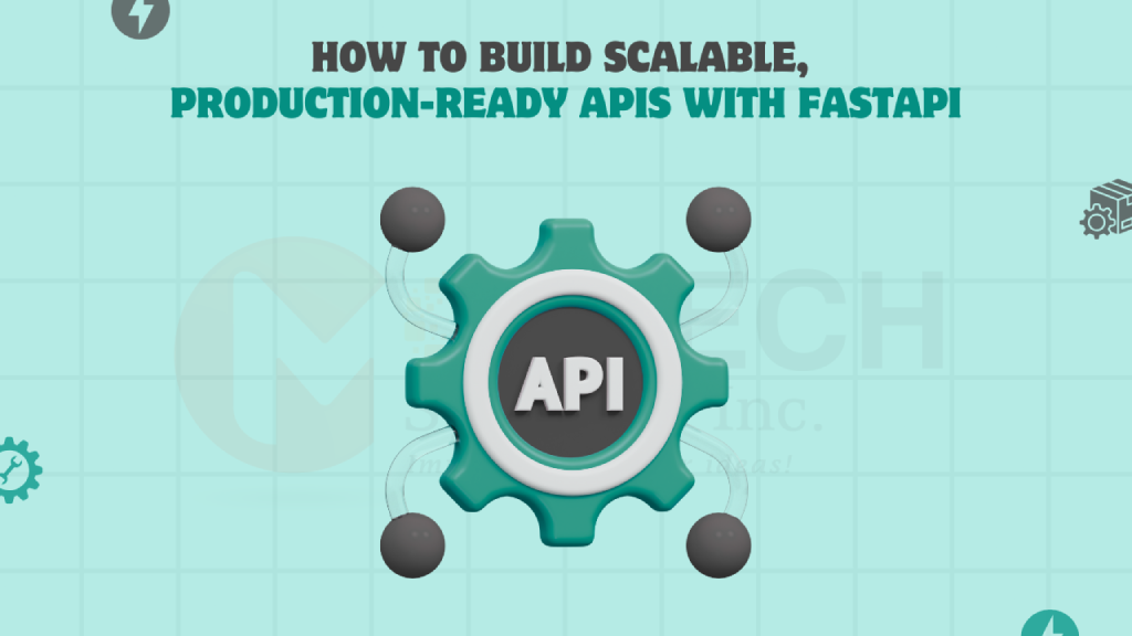 How to Build Scalable FastAPI APIs for Production: A Practical Guide