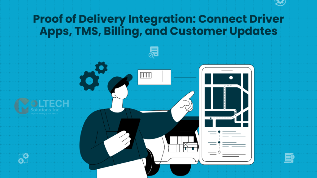 Proof of Delivery Integration: Connect Driver Apps, TMS, Billing, and Customer Updates